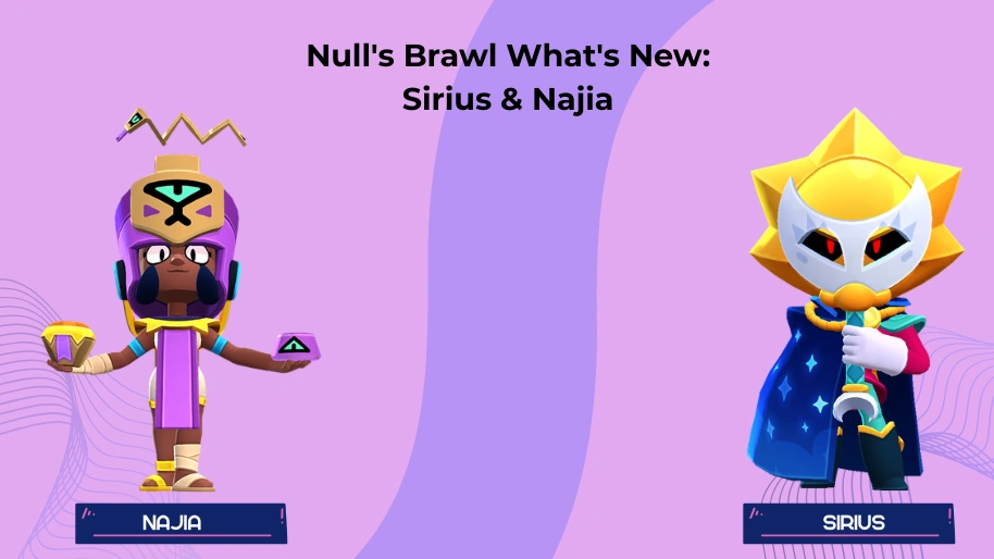 Null's Brawl What's New:
Sirius & Najia 